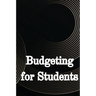 Budgeting for Students: How to Handle Your College Finances Like a Pro