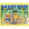Dog Gone Human: The Breaking News Story You Have to See to Believe