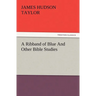 A Ribband of Blue and Other Bible Studies