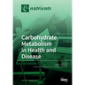 Carbohydrate Metabolism in Health and Disease
