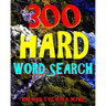 300 Hard Word Search: Challenging & Entertaining Themed Puzzles