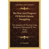 The Rise And Progress Of British Opium Smuggling: The Illegality Of The East India Company's Monopoly Of The Drug (1856)