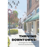 Thriving Downtowns: Strategies for Small Town Renewal and Revitalization