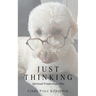 Just Thinking: Spiritual Ponderings, Plus
