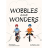 Wobbles and Wonders