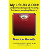 My Life As A Diet: : Understanding and Healing for Never-ending Dieters!