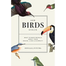 How Birds Evolve: What Science Reveals about Their Origin, Lives, and Diversity