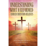 Understanding What a Reformed-Church Christian Believes