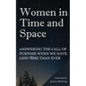 Women in Time and Space: Answering the call of purpose when we have less time than ever