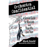 orchestra confidential: a survivor's guide for musicians and those who love them