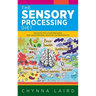 The Sensory Processing Diet: One Mom's Path of Creating Brain, Body and Nutritional Health for Children with SPD