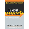 Flash Foresight: How to See the Invisible and Do the Impossible