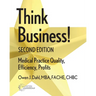 Think Business! Medical Practice Quality, Efficiency, Profits, 2nd Edition