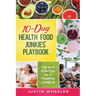 10 - Day Health Food Junkies' Playbook: Eat and Exercise to a Healthy Lifestyle