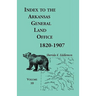 Index to the Arkansas General Land Office, 1820-1907, Volume 10: Covering the Counties of Miller, Lafayette, Columbia, Ouchita, Calhoun and Clark