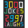 3000 Jokes, 2997 Laughs