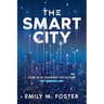 The Smart City: How AI is Shaping the Future of Urban Life