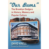 "Our Bums": The Brooklyn Dodgers in History, Memory and Popular Culture