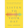 Listen to Your Day: The Life-Changing Practice of Paying Attention