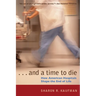 And a Time to Die: How American Hospitals Shape the End of Life