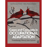 Cases and Concepts in Occupational Adaptation: Translating Theory into Action