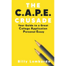 The C.A.P.E. Crusade: Your Guide to a Great College Application Personal Essay