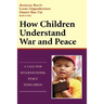 How Children Understand War and Peace: A Call for International Peace Education