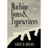 Machine Guns & Typewriters