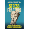 Stress Fracture: Your Ultimate Guide to Beating Burnout