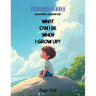 What Can I Be When I Grow Up?