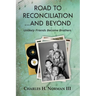 Road to Reconciliation... And Beyond Unlikely Friends Become Brothers