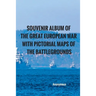 Souvenir Album of the Great European War With Pictorial Maps of the Battlegrounds