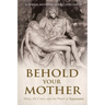 Behold Your Mother: Mary, the Cross, and the Power of Reparation
