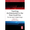 Teaching Architecture(s) in the Post-Covid Era: The New Age of Digital Design