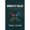Broken Yet Called: A Leader's Journey to Renewal and Restoration