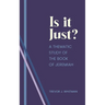Is it just?: A Thematic Study of the Book of Jeremiah