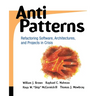 Antipatterns: Refactoring Software, Architectures, and Projects in Crisis