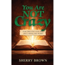 You Are Not Crazy: For Obeying God and Declaring His Word