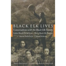 Black Elk Lives: Conversations with the Black Elk Family