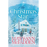 The Christmas Star: Come home to a heartwarming story of family secrets, second chances, and finding love when you least expect it.
