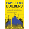 Paperless Builders: The Why, What, and How of Construction Technology