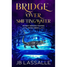 Bridge Over Shifting Water: A Paranormal Women's Fiction Short