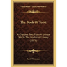 The Book Of Tobit: A Chaldee Text From A Unique Ms. In The Bodleian Library (1878)