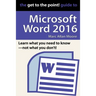 The Get to the Point! Guide to Microsoft Word 2016