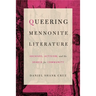 Queering Mennonite Literature: Archives, Activism, and the Search for Community