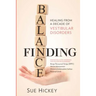 Finding Balance: Healing From A Decade of Vestibular Disorders
