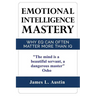 Emotional Intelligence Mastery: Why EQ can Often Matter More Than IQ