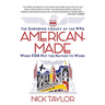 American-Made: The Enduring Legacy of the WPA: When FDR Put the Nation to Work
