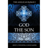 The Anglican Rosary: God the Son: Devotions and Prayers for 33 Names of Jesus