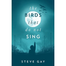 The Birds that do not Sing
